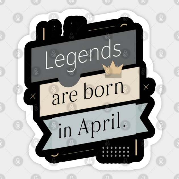 Legends are born in April 2024 Sticker by thestaroflove